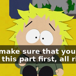 just make sure that you read this part first, all right?