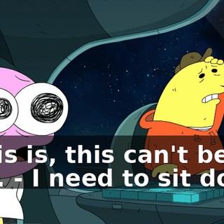 - This is, this can't be real. - I need to sit down.