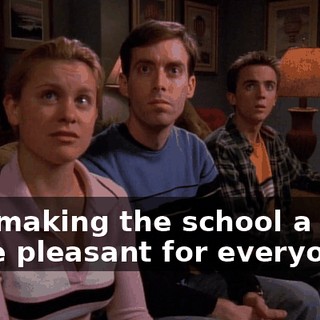 and making the school a little more pleasant for everyone?