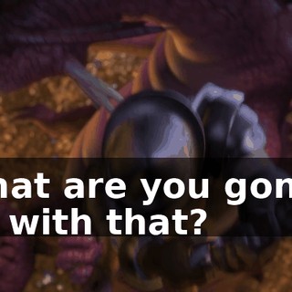 What are you gonna do with that?