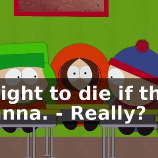 a right to die if they wanna. - Really?