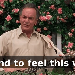 * And to feel this way