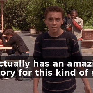 He actually has an amazing memory for this kind of stuff.