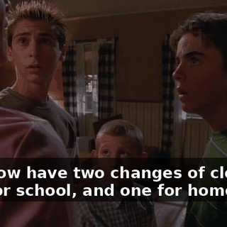 You now have two changes of clothes, one for school, and one for home.