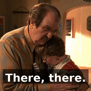 There, there.