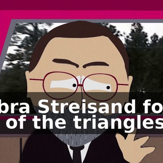 Barbra Streisand found one of the triangles.