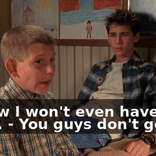 - Now I won't even have that. - You guys don't get it.