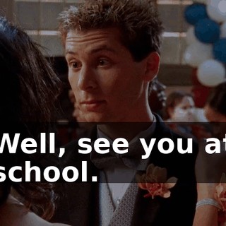 Well, see you at school.
