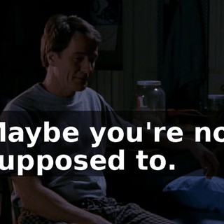 Maybe you're not supposed to.