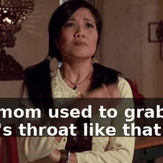 My mom used to grab my dad's throat like that.