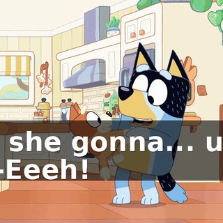-Is she gonna... ugh -- -Eeeh!