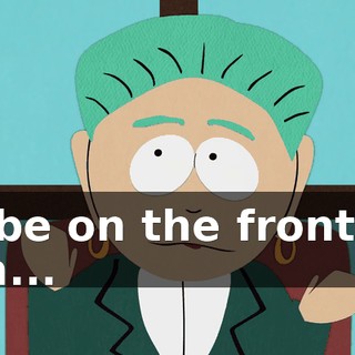 I'll be on the front p-- ooh...
