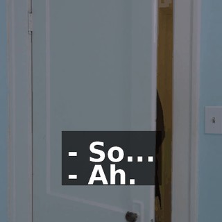 - So... - Ah.