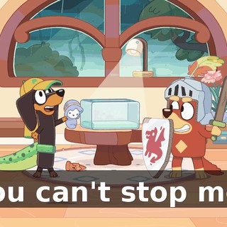 You can't stop me!