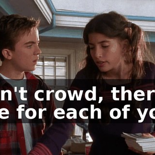 Don't crowd, there's one for each of you.