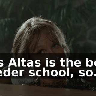 Las Altas is the best feeder school, so...