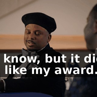 You know, but it didn't feel like my award.