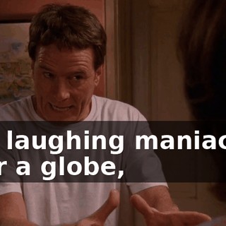 and laughing maniacally over a globe,