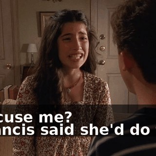 - Excuse me? - Francis said she'd do this.