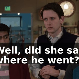 Well, did she say where he went?