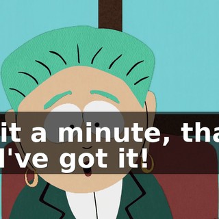 Wait a minute, that's it! I've got it!