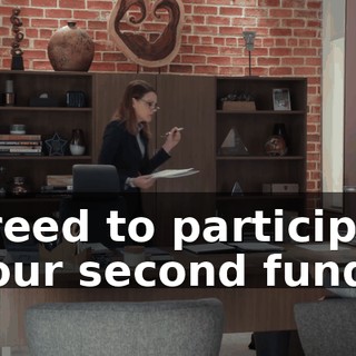 agreed to participate in our second fund.