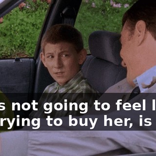 She's not going to feel like I'm trying to buy her, is she?