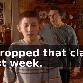 I dropped that class last week.