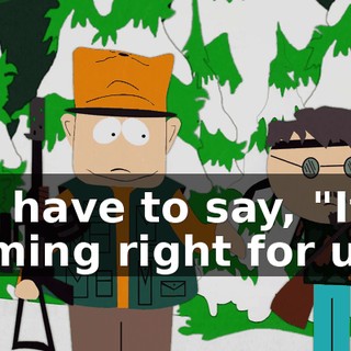 we have to say, "It's coming right for us."