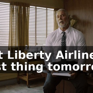 Got Liberty Airlines first thing tomorrow.