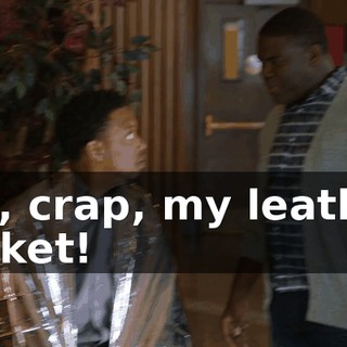 Oh, crap, my leather jacket!