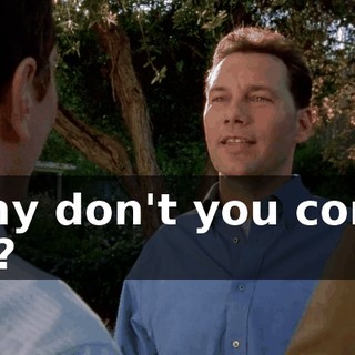 Why don't you come by?