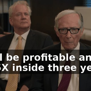 we'll be profitable and up 5X inside three years.