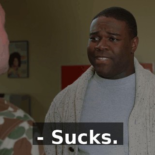 - Sucks.