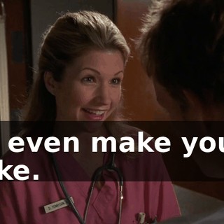 I'll even make you a cake.