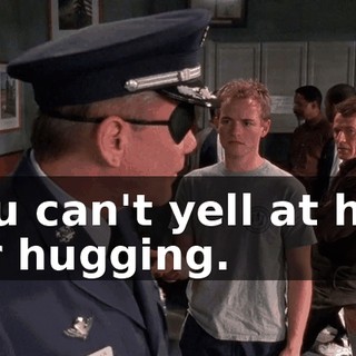 You can't yell at him for hugging.