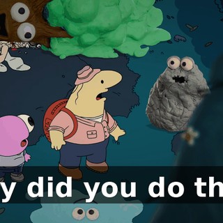 Why did you do that?