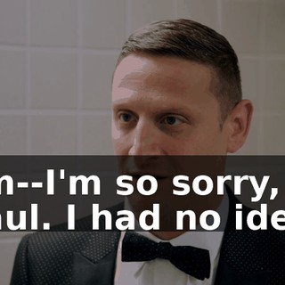 I'm--I'm so sorry, Paul. I had no idea.