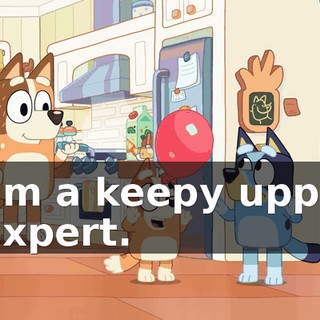 I'm a keepy uppy expert.