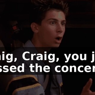 Craig, Craig, you just passed the concert!