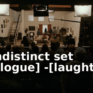 -[indistinct set dialogue] -[laughter]