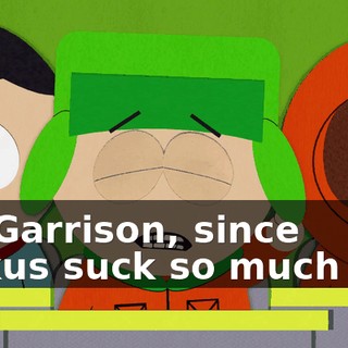 Mr. Garrison, since haikus suck so much ass,