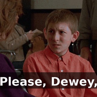 Please, Dewey,