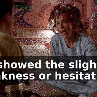 if I showed the slightest weakness or hesitation