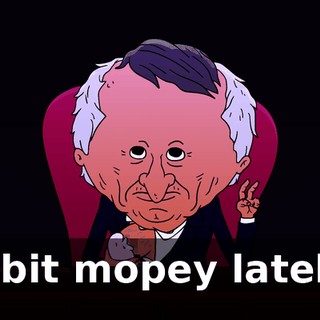 "A bit mopey lately."