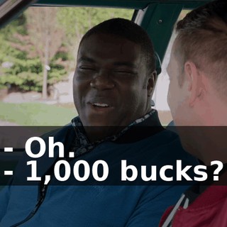 - Oh. - 1,000 bucks?