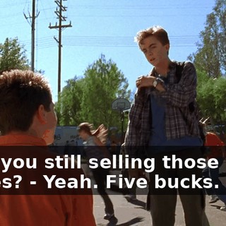 - Are you still selling those video games? - Yeah. Five bucks.