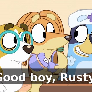 Good boy, Rusty.