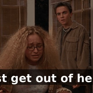 Just get out of here.