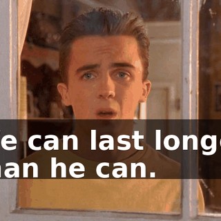 We can last longer than he can.